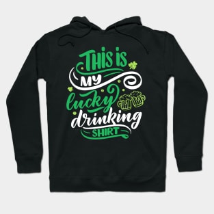 St. Patrick`s day My Lucky Drinking Shirt Hoodie